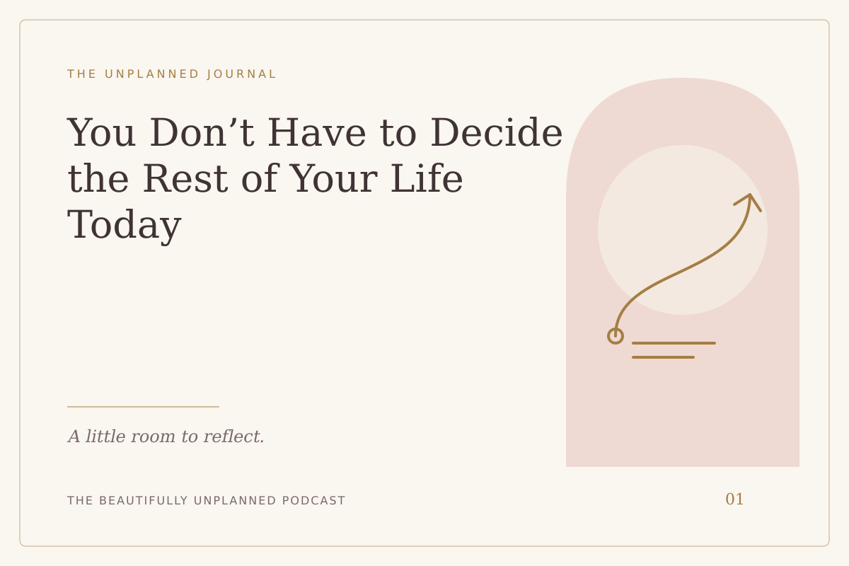 You Don’t Have to Decide the Rest of Your Life Today — illustrated journal cover