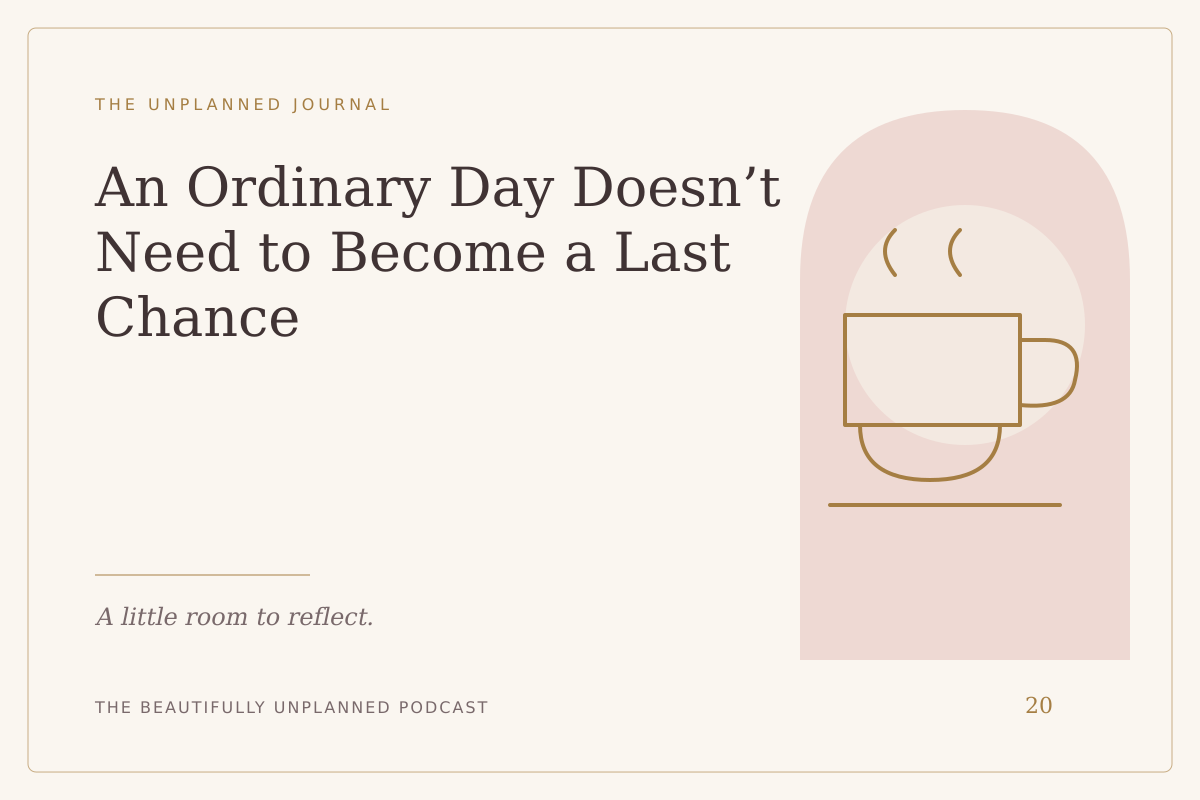 An Ordinary Day Doesn’t Need to Become a Last Chance — illustrated journal cover