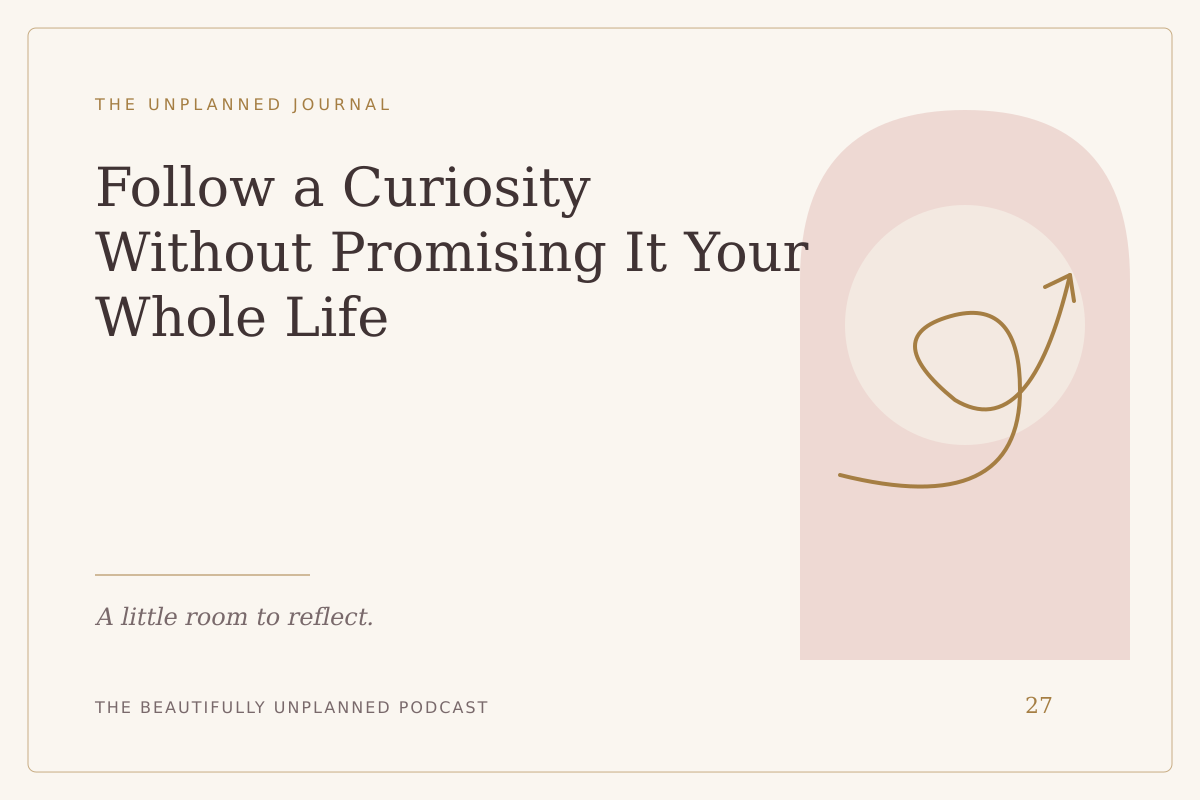 Follow a Curiosity Without Promising It Your Whole Life — illustrated journal cover